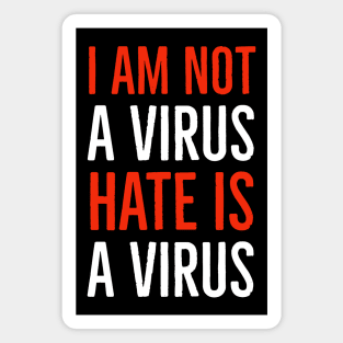 I Am Not A Virus - Hate Is A Virus Magnet